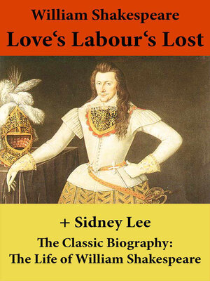 cover image of Love's Labour's Lost (The Unabridged Play) + the Classic Biography